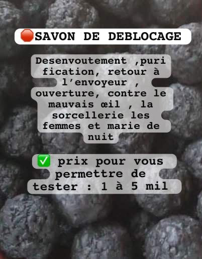SAVON DE DÉBLOCAGE °PRIX POUR TESTER : 1 à 5 mil d’abord ( ce prix est valable pour seulement 3 semaines non négociable)