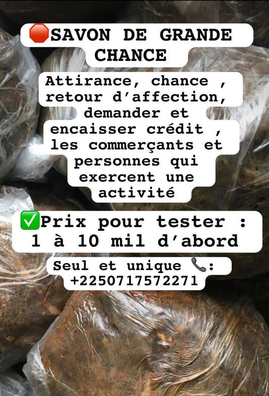 PUISSANT SAVON DE GRANDE CHANCE °PRIX POUR TESTER : 1 à 10 mil ( ce prix est aussi valable pour 3 semaines non négociable)